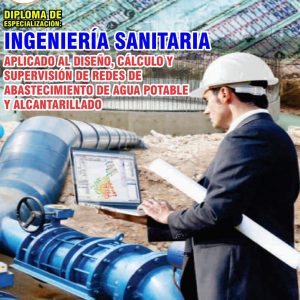 INGENIERÍA SANITARIA: APLICADA AL DISEÑO, CÁLCULO Y SUPERVISIÓN DE REDES DE ABASTEMIENTO DE AGUA POTABLE Y ALCANTARILLADO