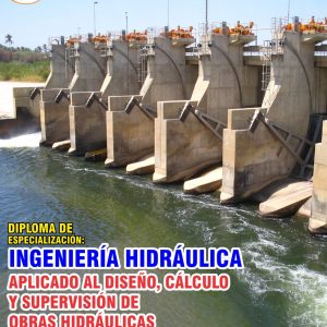 INGENIERÍA HIDRÁULICA APLICADO AL DISEÑO, CÁLCULO Y SUPERVISIÓN DE OBRAS HIDRÁULICAS