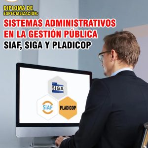 SISTEMAS ADMINISTRATIVOS EN LA GESTIÓN PÚBLICA SIAF, SIGA Y PLADICOP
