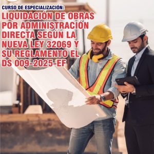 LIQUIDACIÓN DE OBRAS POR ADMINISTRACIÓN DIRECTA SEGÚN LA NUEVA LEY 32069 Y SU REGLAMENTO DS 009-2025-EF