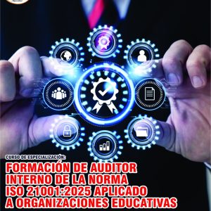 FORMACIÓN DE AUDITOR INTERNO DE LA NORMA ISO 21001:2025 APLICADO A ORGANIZACIONES EDUCATIVAS