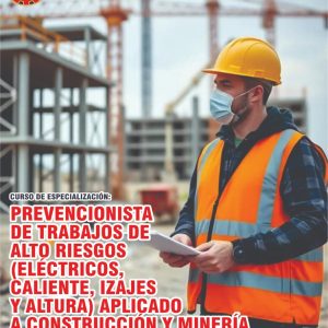 PREVENCIONISTA DE TRABAJOS DE ALTO RIESGOS (ELECTRICOS, CALIENTE, IZAJES Y ALTURA) APLICADO A CONSTRUCCIÓN Y MINERÍA