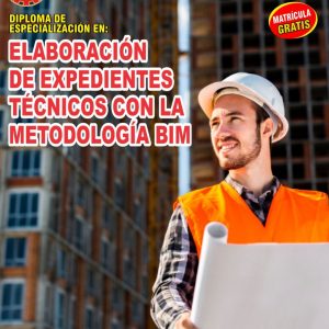 ELABORACIÓN DE EXPEDIENTES TÉCNICOS CON LA METODOLOGÍA BIM