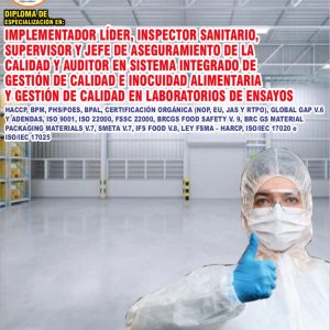 IMPLEMENTADOR LÍDER, INSPECTOR SANITARIO, SUPERVISOR Y JEFE DE ASEGURAMIENTO DE LA CALIDAD Y AUDITOR EN SISTEMA INTEGRADO DE GESTIÓN DE CALIDAD E INOCUIDAD ALIMENTARIA Y GESTIÓN DE CALIDAD EN LABORATORIOS DE ENSAYOS HACCP, BPM, PHS/POES, BPAL, CERTIFICACIÓN ORGÁNICA (NOP, EU, JAS Y RTPO), GLOBAL GAP V.6 Y ADENDAS, ISO 9001, ISO 22000, FSSC 22000, BRCGS FOOD SAFETY V. 9, BRC GS MATERIAL PACKAGING MATERIALS V.7, SMETA V.7, IFS FOOD V.8, LEY FSMA - HARCP, ISO/IEC 17020 - Imagen 1