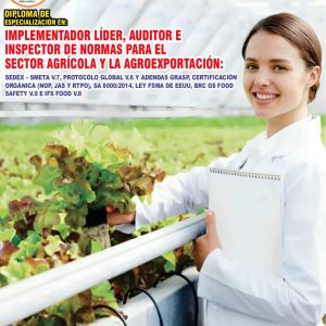 IMPLEMENTADOR LÍDER, AUDITOR E INSPECTOR DE NORMAS PARA EL SECTOR AGRÍCOLA Y LA AGROEXPORTACIÓN: SEDEX – SMETA V.7, PROTOCOLO GLOBAL GAP V.6 Y ADENDAS GRASP, CERTIFICACIÓN ORGÁNICA (NOP, JAS Y RTPO), SA 8000:2014, LEY FSMA DE EE UU, BRC GS FOOD SAFETY V.9 E IFS FOOD V.8