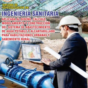 INGENIERÍA SANITARIA: APLICADA AL DISEÑO, CÁLCULO, MODELAMIENTO Y CONSTRUCCIÓN DEL SISTEMA DE ABASTECIMIENTO DE AGUA POTABLE Y ALCANTARILLADO PARA HABILITACIONES URBANASY SANEMIENTO RURAL