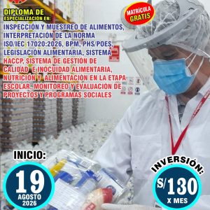 INSPECCIÓN Y MUESTREO DE ALIMENTOS, INTERPRETACIÓN DE LA NORMA ISO/IEC 17020:2026, BPM, PHS/POES, LEGISLACIÓN ALIMENTARIA, SISTEMA HACCP, SISTEMA DE GESTIÓN DE CALIDAD E INOCUIDAD ALIMENTARIA, NUTRICIÓN Y ALIMENTACIÓN EN LA ETAPA ESCOLAR, MONITOREO Y EVALUACIÓN DE PROYECTOS Y PROGRAMAS SOCIALES