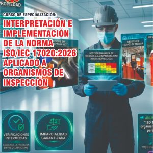 INTERPRETACIÓN E IMPLEMENTACIÓN DE LA NORMA ISO/IEC 17020:2026 APLICADO A ORGANISMOS DE INSPECCIÓN