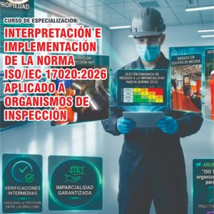 INTERPRETACIÓN E IMPLEMENTACIÓN DE LA NORMA ISO/IEC 17020:2026 APLICADO A ORGANISMOS DE INSPECCIÓN