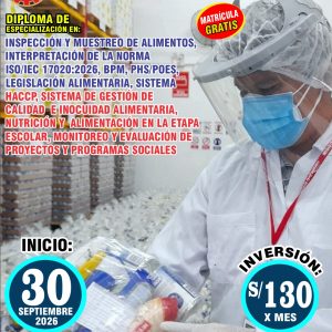 INSPECCIÓN Y MUESTREO DE ALIMENTOS, INTERPRETACIÓN DE LA NORMA ISO/IEC 17020:2026, BPM, PHS/POES, LEGISLACIÓN ALIMENTARIA, SISTEMA HACCP, SISTEMA DE GESTIÓN DE CALIDAD E INOCUIDAD ALIMENTARIA, NUTRICIÓN Y ALIMENTACIÓN EN LA ETAPA ESCOLAR, MONITOREO Y EVALUACIÓN DE PROYECTOS Y PROGRAMAS SOCIALES