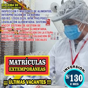 INSPECCIÓN Y MUESTREO DE ALIMENTOS, INTERPRETACIÓN DE LA NORMA ISO/IEC 17020:2026, BPM, PHS/POES, LEGISLACIÓN ALIMENTARIA, SISTEMA HACCP, SISTEMA DE GESTIÓN DE CALIDAD E INOCUIDAD ALIMENTARIA, NUTRICIÓN Y ALIMENTACIÓN EN LA ETAPA ESCOLAR, MONITOREO Y EVALUACIÓN DE PROYECTOS Y PROGRAMAS SOCIALES